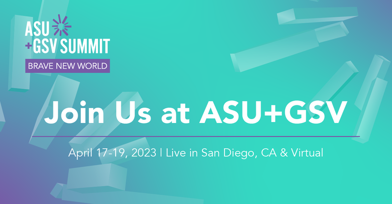 [ASU+GSV Summit: Brave New World Logo] Join Us at ASU+GSV April 17-19; Live in San Diego, CA & Virtual